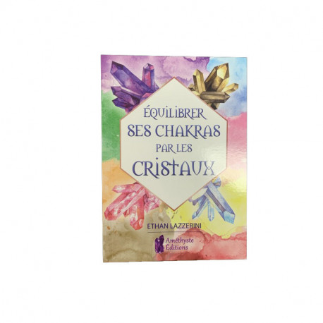 Equilibrer ses Chakras par les Cristaux