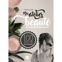 Mon atelier beauté aux huiles essentielles
