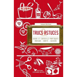 Trucs et astuces - Guide et conseils pratiques maison-cuisine-santé