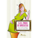 SOS maux de grossesse - Guide et conseils pratiques à l'usage des futures mamans