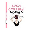 Tutos coiffures : Bien coiffée en 20 leçons
