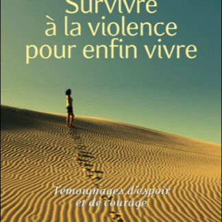 Survivre à la violence pour enfin vivre