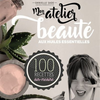 Mon atelier beauté aux huiles essentielles
