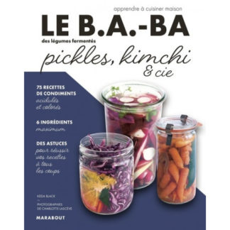 Le Ba à ba des légumes fermentés - Pickles, kimchi & cie