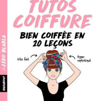 Tutos coiffures Bien coiffée en 20 leçons