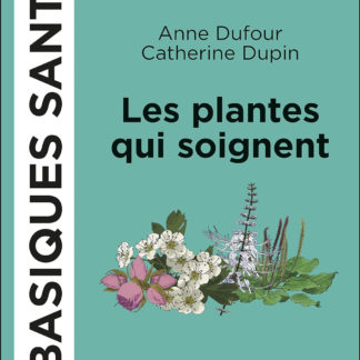 Les plantes qui soignent, les basiques santé