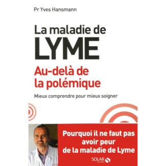 La maladie de Lyme - Au-delà de la polémique