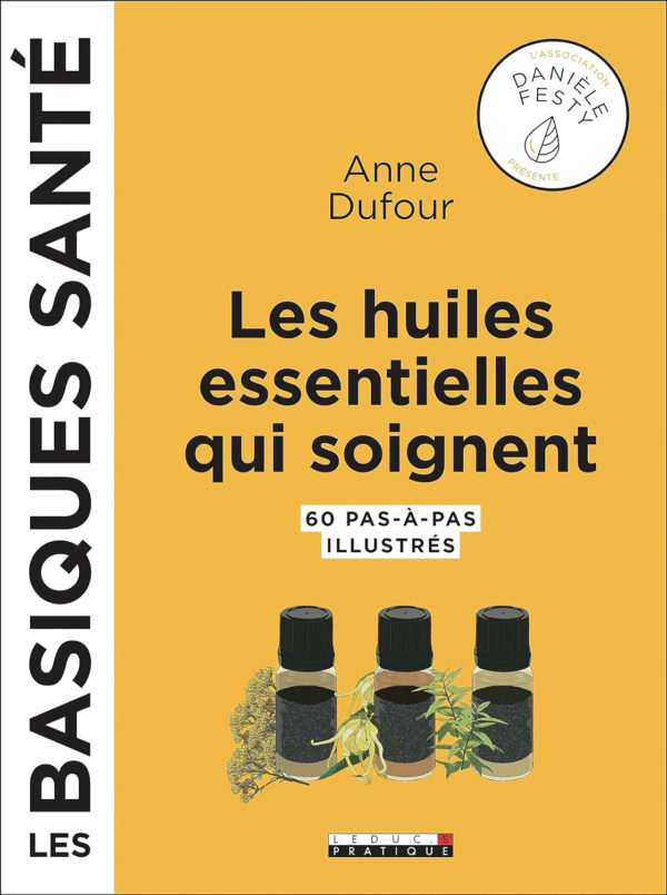 Les huiles essentielles qui soignent - Les basiques santé