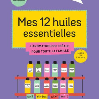 Mes 12 huiles essentielles